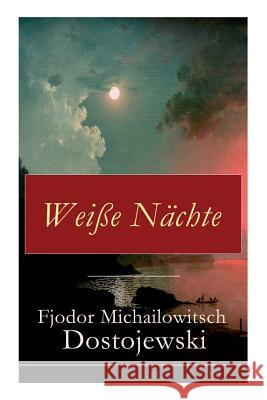 Wei�e N�chte: Aus den Memoiren eines Tr�umers (Ein empfindsamer Roman) Fjodor Michailowitsch Dostojewski 9788026855934 e-artnow - książka
