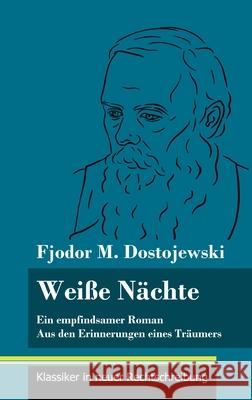 Weiße Nächte: Ein empfindsamer Roman / Aus den Erinnerungen eines Träumers (Band 172, Klassiker in neuer Rechtschreibung) Fjodor M Dostojewski, Klara Neuhaus-Richter 9783847852919 Henricus - Klassiker in Neuer Rechtschreibung - książka