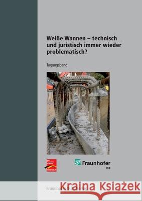 Weiße Wannen - technisch und juristisch immer wieder problematisch?. Rohr-Suchalla, Katrin 9783816780625 Fraunhofer IRB Verlag - książka