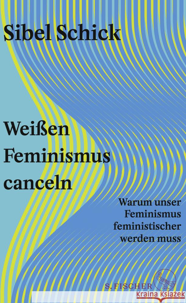 Weißen Feminismus canceln Schick, Sibel 9783103975499 S. Fischer Verlag GmbH - książka