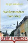 Weißenstädter Two-Step, Mümlingtal-Urlaubskrimi Windisch, Birgid 9783756519675 epubli