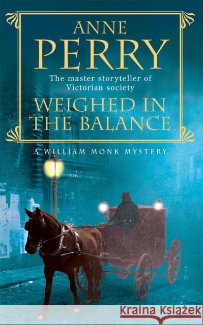 Weighed in the Balance (William Monk Mystery, Book 7): A royal scandal jeopardises the courts of Venice and Victorian London Anne Perry 9780747252528 Headline Publishing Group - książka