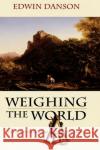 Weighing the World: The Quest to Measure the Earth Danson, Edwin 9780195181692 Oxford University Press