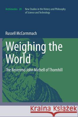 Weighing the World: The Reverend John Michell of Thornhill McCormmach, Russell 9789400793613 Springer - książka