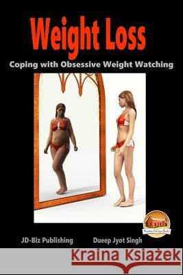 Weight Loss - Coping with Obsessive Weight Watching Dueep Jyot Singh John Davidson Mendon Cottage Books 9781516911813 Createspace - książka