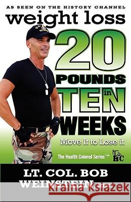 Weight Loss - Twenty Pounds in Ten Weeks - Move It to Lose It Joseph Robert Weinstein Bob Weinstein Emmy Shubert 9780984178308 Health Colonel - książka