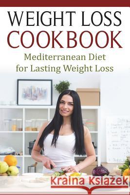 Weight Loss Cookbook: Mediterranean Diet for Lasting Weight Loss Lela Gibson 9781721979646 Createspace Independent Publishing Platform - książka