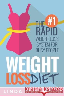 Weight Loss Diet: The #1 Rapid Weight Loss System For Busy People Linda Westwood 9781925997286 Venture Ink - książka