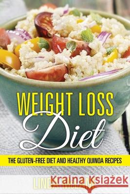 Weight Loss Diet: The Gluten-Free Diet and Healthy Quinoa Recipes McLane, Linda 9781631879777 Speedy Publishing Books - książka