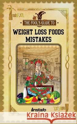 Weight Loss Foods Mistakes Instafo 9781687471543 Independently Published - książka