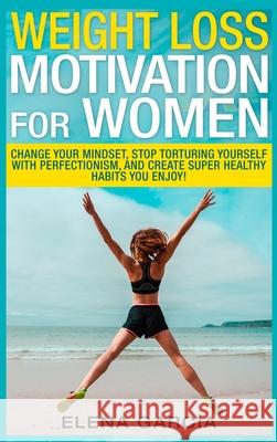 Weight Loss Motivation for Women Elena Garcia 9781913857028 Your Wellness Books - książka