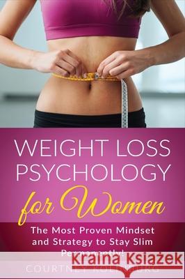 Weight Loss Psychology for Women: The Most Proven Mindset and Strategy to Stay Slim Permanently! Jenny Lang   9781774340578 Northern Press Inc. - książka