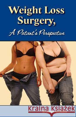 Weight Loss Surgery - a Patient's Perspective Archible, Arlanda 9781500736309 Createspace - książka