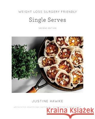 Weight Loss Surgery Friendly Single Serves Justine Hawke   9780648664109 Nutrition for Weight Loss Surgery - książka