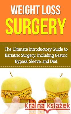 Weight Loss Surgery: The Ultimate Introductory Guide to Bariatric Surgery, Including Gastric Bypass, Sleeve, And Diet Migan, Wade 9781507876282 Createspace - książka