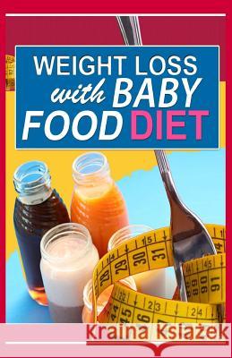 Weight Loss With Baby Food Diet: How To Lose Weight With Baby Food Diet Greenwood, Sarah T. 9781502563347 Createspace - książka