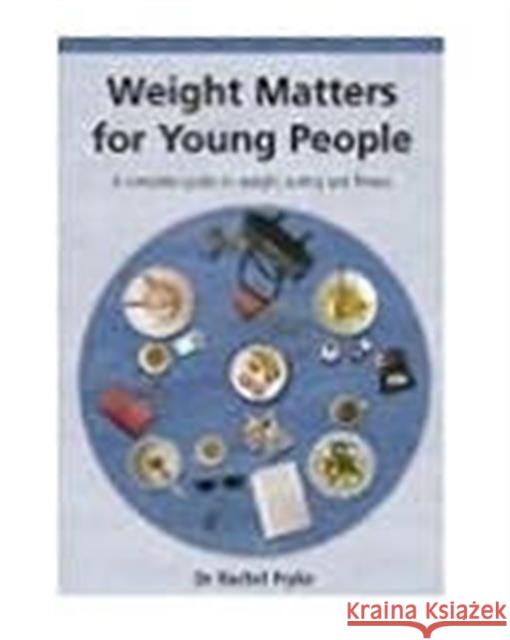 Weight Matters for Young People: A Complete Guide to Weight, Eating and Fitness Pryke, Rachel 9781857757729 RADCLIFFE PUBLISHING LTD - książka