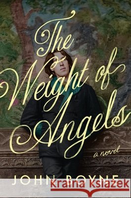Weight of Angels: A Novel John Boyne 9781250411365 Henry Holt & Company - książka