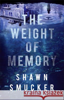 Weight of Memory Smucker, Shawn 9780800739980 Fleming H. Revell Company - książka