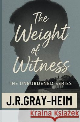 Weight of Witness: Book 2 J. R. Gray-Heim 9781737362685 Josadah Publishing Co - książka