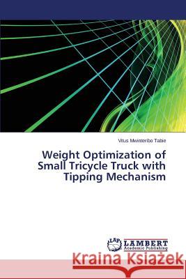 Weight Optimization of Small Tricycle Truck with Tipping Mechanism Tabie Vitus Mwinteribo 9783659668111 LAP Lambert Academic Publishing - książka