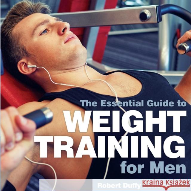 Weight Training for Men: The Essential Guide Robert Duffy 9781910843857 Bxplans.Ltd - książka