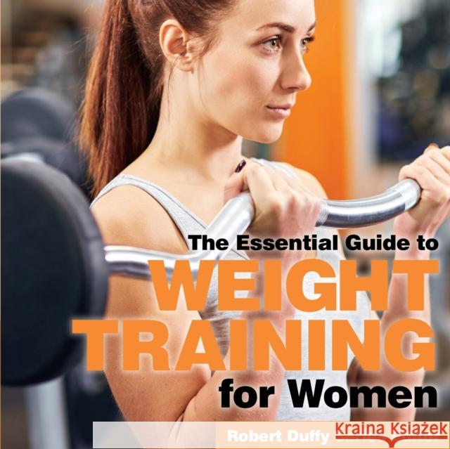 Weight Training for Women: The Essential Guide Robert Duffy 9781910843871 Bxplans.Ltd - książka