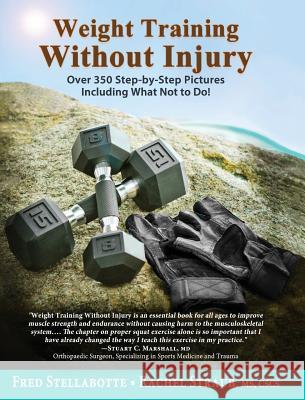 Weight Training Without Injury: Over 350 Step-by-Step Pictures Including What Not to Do! Fred Stellabotte, Rachel Straub 9780996263849 Regalis Publishing - książka