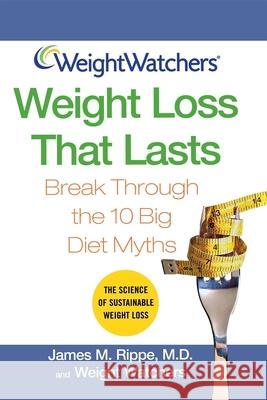 Weight Watchers Weight Loss That Lasts: Break Through the 10 Big Diet Myths James M. Rippe Weight Watchers 9780471736295 John Wiley & Sons - książka