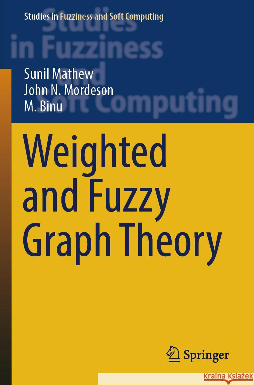 Weighted and Fuzzy Graph Theory Sunil Mathew, John N. Mordeson, M. Binu 9783031397585 Springer Nature Switzerland - książka