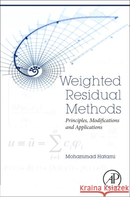 Weighted Residual Methods: Principles, Modifications and Applications Mohammad Hatami 9780128132180 Academic Press - książka