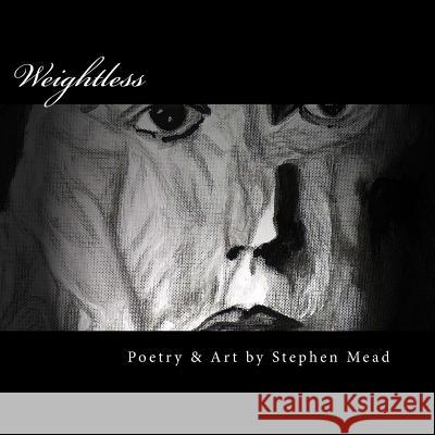 Weightless: Poetry and Art of Perseverance Stephen Mead 9781480187405 Createspace - książka