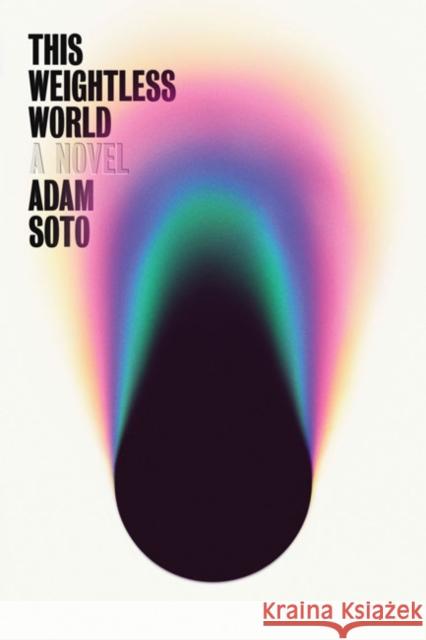 Weightless World, This: A Novel Adam Soto 9781662600630 Astra Publishing House - książka