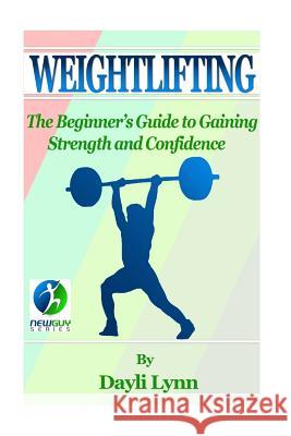 Weightlifting: The Beginner's Guide to Gaining Strength and Confidence Dayli Lynn Barry Kephart 9781512298543 Createspace - książka