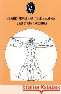 Weights, Money and Other Measures Used by Our Ancestors Colin Chapman 9780806315010 Genealogical Publishing Company - książka