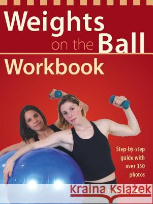 Weights on the Ball Workbook: Step-By-Step Guide with Over 350 Photos Stiefel, Steve 9781569754122 Ulysses Press - książka