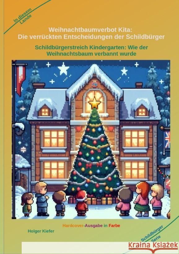 Weihnachtbaumverbot Kita: Die verr?ckten Entscheidungen der Schildb?rger: Schildb?rgerstreich Kindergarten: Wie der Weihnachtsbaum verbannt wurd Holger Kiefer Holger Kiefer 9783384098023 Kiefer-Coaching - książka