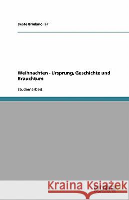 Weihnachten - Ursprung, Geschichte und Brauchtum Beate Brinkmoller 9783638794947 Grin Verlag - książka