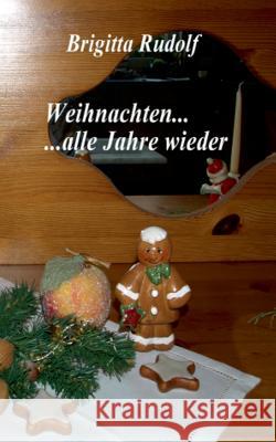 Weihnachten ... alle Jahre wieder Brigitta Rudolf 9783741288197 Books on Demand - książka