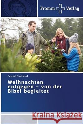 Weihnachten entgegen - von der Bibel begleitet Grolimund, Raphael 9783841605405 Fromm Verlag - książka