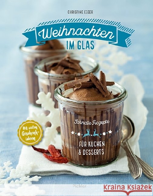 Weihnachten im Glas : Schnelle Rezepte für Kuchen & Desserts. Mit weiteren Geschenkideen Egger, Christine 9783222140105 Pichler Verlag, Wien - książka