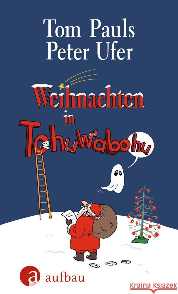 Weihnachten in Tohuwabohu Pauls, Tom, Ufer, Peter 9783351039882 Aufbau-Verlag - książka