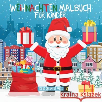 Weihnachten Malbuch für Kinder: Für Kinder im Alter von 4-8 Jahren Young Dreamers Press 9781989790069 Young Dreamers Press - książka