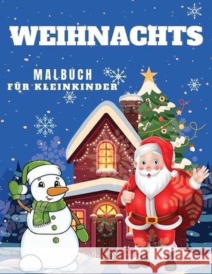 Weihnachten Malbuch für Kleinkinder: Ab 3 Jahren: Niedliche und einfache Ausmal-Seiten: Lustiges Malbuch mit Weihnachtsmann, Schneemännern, Bäumen, Re Greenlane, Tabitha 9783755134527 David Buliga - książka