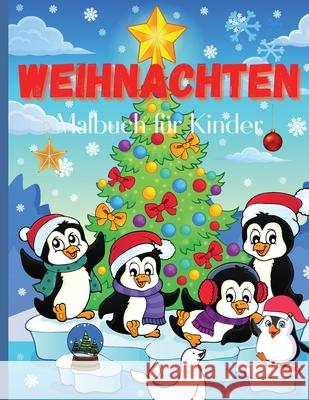 Weihnachten Malbuch Malbuch für Kinder: Lustige Färbeaktivitäten mit Weihnachtsmann, Rentieren, Schneemännern und vielen mehr Ferdinand Gerbert 9783755133186 Bercea Giovanni - książka