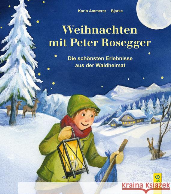 Weihnachten mit Peter Rosegger : Die schönsten Erlebnisse aus der Waldheimat Ammerer, Karin 9783707420180 G & G Verlagsgesellschaft - książka