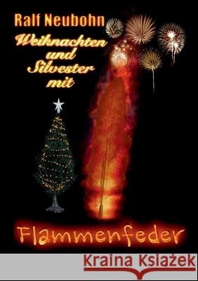 Weihnachten und Silvester mit Flammenfeder Ralf Neubohn 9783750436107 Books on Demand - książka