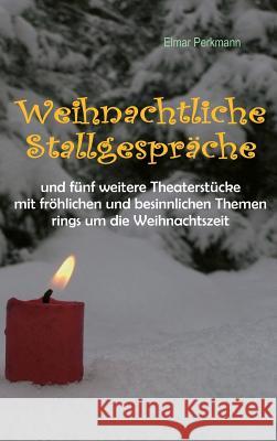Weihnachtliche Stallgespräche Perkmann, Elmar 9783732363612 Tredition Gmbh - książka