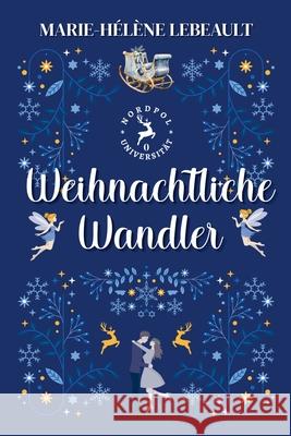 Weihnachtliche Wandler Marie-H?l?ne Lebeault 9781834190624 Beaches and Trails Publishing - książka
