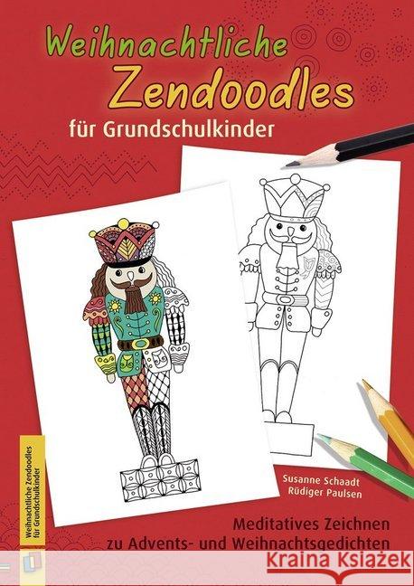 Weihnachtliche Zendoodles für Grundschulkinder : Meditatives Zeichnen zu Advents- und Weihnachtsgedichten Paulsen, Rüdiger; Schaadt, Susanne 9783834637048 Verlag an der Ruhr - książka